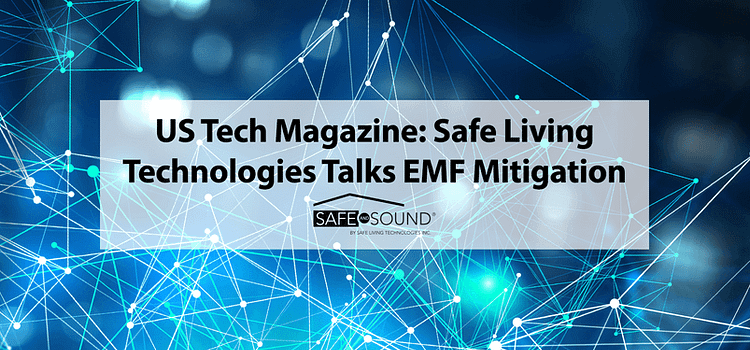 US-Tech-Magazine-Safe-Living-Technologies-Talks-EMF-Mitigation