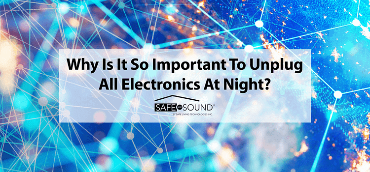 Why Is It So Important To Unplug All Electronics At Night?